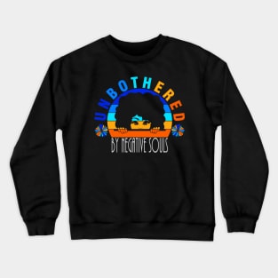 Unbothered By Negative Souls Crewneck Sweatshirt